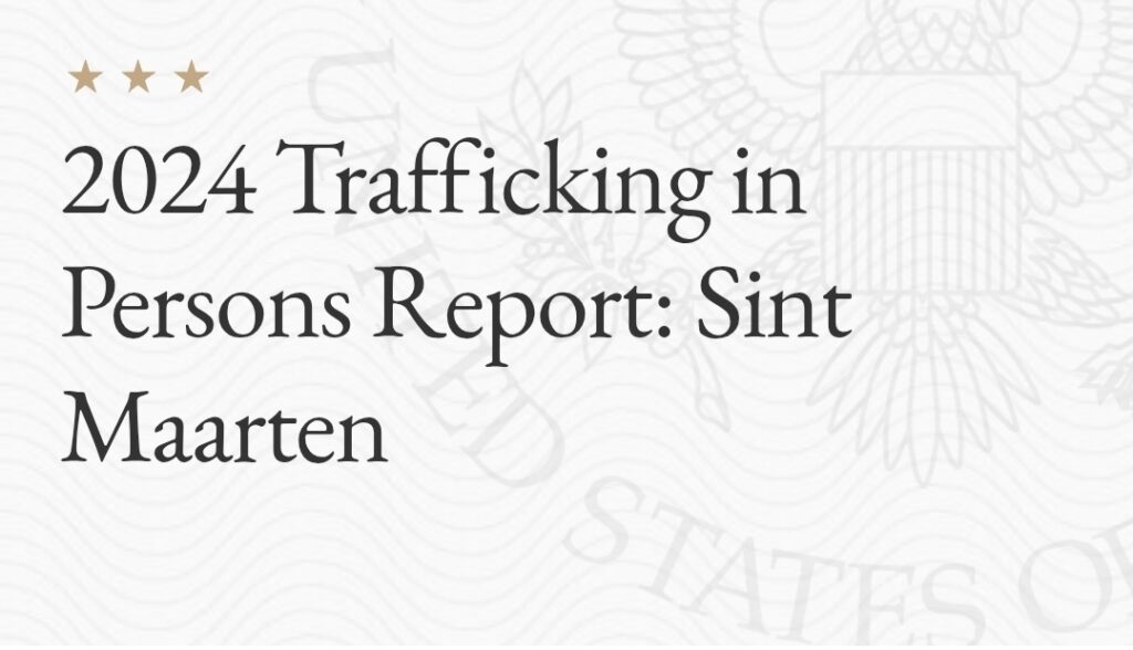 2024 Trafficking in Persons Report: Sint Maarten
In this section /

SINT MAARTEN (Tier 3)*

SINT MAARTEN (Tier 3)*
The Government of Sint Maarten does not fully meet the minimum standards for the elimination of trafficking and is not making significant efforts to do so; therefore Sint Maarten remained on Tier 3. Despite the lack of significant efforts, the government took some steps to address trafficking, including reinstating its defunct lead agency for coordinating anti-trafficking efforts and training officials, in partnership with foreign governments, on trafficking indicators. However, the government did not report prosecuting or convicting any traffickers or identifying any trafficking victims for the fourth consecutive year. Further, the government could not provide services to trafficking victims; it did not have shelters, allocate funding for victim services, or have formal arrangements with service providers. The government did not formally adopt its draft NAP and interagency coordination was severely lacking. Officials consistently conflated human trafficking and migrant smuggling, hindering the effectiveness of the government’s meager anti-trafficking efforts.

PRIORITIZED RECOMMENDATIONS:
Significantly increase efforts to investigate, prosecute, and, as appropriate, convict human traffickers. * Proactively identify trafficking victims, such as by screening migrant workers for trafficking indicators; provide adequate protection to identified trafficking victims; and ensure victims are not inappropriately penalized, including through deportation, solely for unlawful acts committed as a direct result of being trafficked. * Adopt and vigorously implement the draft NAP. * Improve coordination and information-sharing with anti-trafficking counterparts across the Kingdom of the Netherlands. * Increase the availability of protection services, including shelters, in partnership with NGOs, the Kingdom of the Netherlands, and international organizations. * Train law enforcement officials, prosecutors, and judges on proactive victim identification, victim-centered approaches to trafficking cases, and the distinction between human trafficking and migrant smuggling. * Fund and fully operationalize the reinstated National Reporting Center on Human Trafficking (NRC) to improve coordination of victim protection and prevention efforts. * Adopt and implement formal SOPs to guide officials, including health workers, on victim identification and referral. * Inform victims and potential victims of their rights. * Increase awareness of human trafficking, available services, and how to seek assistance among the general public and vulnerable groups, including incoming migrants.

PROSECUTION
The government maintained minimal prosecution efforts. Article 2:239 of the penal code criminalized sex trafficking and labor trafficking and prescribed penalties of up to nine years’ imprisonment or a fine for offenses involving a victim 16 years of age or older, and up to 12 years in prison or a fine for those involving a victim younger than the age of 16. These penalties were sufficiently stringent and, with respect to sex trafficking, commensurate with penalties prescribed for other serious crimes, such as kidnapping.

The government reported initiating one trafficking-related investigation in 2023, compared with one investigation in 2022. The government did not report any new prosecutions or convictions related to trafficking in 2023 or 2022. Conflation of human trafficking and migrant smuggling obstructed attempts to investigate, prosecute, or convict traffickers; promoted harmful misconceptions about trafficking; and limited law enforcement officials’ capacity to recognize trafficking indicators and identify trafficking victims.

The Sint Maarten police force maintained a combined anti-human trafficking and anti-migrant smuggling unit (UMM), consisting of five officers, which worked closely with the public prosecutor’s office to investigate potential trafficking crimes. A designated prosecutor oversaw developing human trafficking and migrant smuggling cases. UMM operated without a dedicated budget and with limited staffing; the government reported Royal Netherlands Marechaussee (KMAR) embedded officers within UMM to mitigate staffing limitations. Observers reported the unit’s resources varied based on the relative prioritization of anti-trafficking or anti-smuggling operations within the government. The government did not report any substantive collaboration with foreign governments on trafficking cases. UMM often worked with KMAR, the joint Dutch Caribbean Coast Guard, and other Kingdom entities; observers reported interagency communication was inefficient. The government did not report any investigations, prosecutions, or convictions of government employees complicit in human trafficking crimes. The government trained law enforcement and other officials on trafficking indicators in partnership with the Government of Aruba and other governments. The Kingdom continued to fund a recurring anti-trafficking training opportunity for border protection officials.

PROTECTION
The government maintained inadequate protection efforts. Authorities did not identify any trafficking victims for the fourth consecutive year. For the sixth consecutive year, the government did not report providing any protection services to victims, including to victims identified in earlier years. The government did not have SOPs for the identification or referral of victims, and, instead, relied on informal coordination between government agencies. The Ministry of Justice reportedly began drafting a “screening toolkit” outlining identification and referral protocols; it did not complete the draft toolkit before the end of the reporting period. The government reported it distributed pamphlets featuring an NGO-developed checklist on trafficking indicators to immigration officials and other government stakeholders who might encounter potential victims. However, the government did not report efforts to use the checklist to proactively screen vulnerable populations, such as individuals in commercial sex and undocumented migrants, as it had in past years.

In January 2023 the government reinstated the NRC, previously called the National Reporting Bureau, as the lead agency responsible for victim protection. The government’s victim support agency, which aided victims of all crimes, could also support trafficking victims. However, the government did not allocate funding to provide services for trafficking victims and did not have agreements with civil society organizations to provide care services, such as shelter, in the absence of government funding. Government officials could only arrange short-term shelter for victims in “dire” circumstances. The government did not report any victims receiving shelter in 2023. There were no dedicated shelters for trafficking victims. An NGO-run shelter for victims of domestic violence could sometimes accommodate female trafficking victims. The government did not provide financial support to shelters equipped to support trafficking victims and reported few such organizations existed in Sint Maarten. The government did not report any foreign victims applying for temporary residency status; this status was only valid for the duration of criminal proceedings against the trafficker, and it would not grant victims the right to work. The government last reported granting a residence permit to a trafficking victim in December 2015. The government considered residency status to be a temporary measure to facilitate victim cooperation in trials against traffickers, rather than a means of ensuring victims have legal alternatives to removal to countries where they would face retribution or hardship. Due to a lack of formal identification procedures and widespread conflation of human trafficking and migrant smuggling, authorities likely deported and otherwise penalized unidentified trafficking victims for unlawful acts traffickers compelled them to commit. The anti-trafficking law allowed victims to request restitution as part of criminal cases or file a civil suit against traffickers to obtain compensation; however, no victims received restitution or filed civil suits in 2023.

PREVENTION
The government maintained its efforts to prevent trafficking, which remained insufficient. The national anti-trafficking coordinator and national prosecutor’s office jointly led efforts to combat human trafficking and coordinated routinely; the national coordinator operated without a budget or staff in this capacity and had other full-time duties. The government’s reinstated NRC lacked funding and official status during the reporting period, though it operated under the border protection agency and comprised two staff members. The government continued to revise the draft 2022-2023 NAP, which outlined objectives to improve the government’s anti-trafficking framework, including by creating new SOPs for victim identification and referral, cultivating civil society partnerships to facilitate service provision, and creating a national anti-trafficking hotline. However, the government did not report formally adopting or implementing the plan in 2023. The national coordinator collaborated virtually and in-person with national anti-trafficking coordinators from Aruba, Curaçao, and the Netherlands to revise the MOU outlining coordinated anti-trafficking efforts throughout the Kingdom of the Netherlands; the governments adopted the revised MOU in July 2023. The government held limited awareness campaigns targeting the public but reportedly launched a new media campaign in late 2023, urging the public to report suspected trafficking; officials also distributed pamphlets outlining employment rights and common indicators of exploitation to migrant workers in vulnerable sectors. The government’s injurious misunderstanding of human trafficking led it to maintain a policy sharply limiting visas for individuals seeking work in certain “vulnerable sectors.” Instead of preventing trafficking, as the government intended, the policy likely increased individuals’ vulnerability to trafficking by preventing them from legally migrating and working in these sectors. The government did not make efforts to reduce the demand for commercial sex acts. The government did not have a trafficking-specific hotline to receive public reports of trafficking; however, it noted operators for other hotlines, such as the 911 emergency line, could provide callers with UMM’s contact information. The government did not report receiving trafficking-related calls from any hotlines in 2023.

TRAFFICKING PROFILE:
As reported over the past five years, human traffickers exploit foreign victims in Sint Maarten and, to a lesser extent, Sint Maarteners are vulnerable to trafficking. Caribbean, Eastern European, and Latin American women working in bars, clubs, and brothels were vulnerable to sex trafficking. Brothel owners exploit women and girls from Latin America and the Caribbean in sex trafficking. Illicit recruiters reportedly target foreign women in Sint Maarten’s commercial sex industry through debt-based coercion; women from Haiti, the Dominican Republic, and Venezuela are especially vulnerable to sex trafficking in Sint Maarten. Government officials report a significant number of migrant workers are vulnerable to forced labor in domestic service and housekeeping, construction, neighborhood grocery markets, retail shops, food service, and landscaping. Authorities report traffickers may coerce Asian and Caribbean workers in exploitative conditions indicative of forced labor. The government’s reduction of visas for foreign workers in certain sectors, including adult entertainment, increased their vulnerability to trafficking. Officials report migrants – including Brazilian and Cuban nationals – who transit Sint Maarten are vulnerable to human trafficking; criminal actors, including smugglers, may exploit them in forced labor or sex trafficking en route to the United States and Canada.

* Sint Maarten is an autonomous country within the Kingdom of the Netherlands. For the purpose of this report, Sint Maarten is not a “country” to which the minimum standards for the elimination of trafficking in the Trafficking Victims Protection Act apply. This narrative reflects how Sint Maarten would be assessed if it were a separate, independent country. However, the Kingdom is an important contributor to the Government of Sint Maarten’s anti-trafficking efforts.


